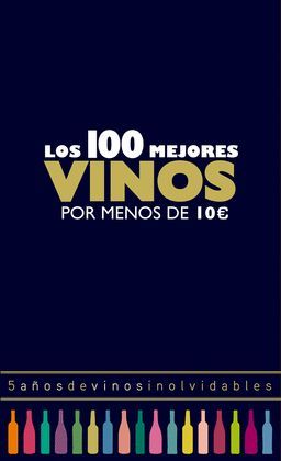 100 MEJORES VINOS POR MENOS DE 10 €, LOS