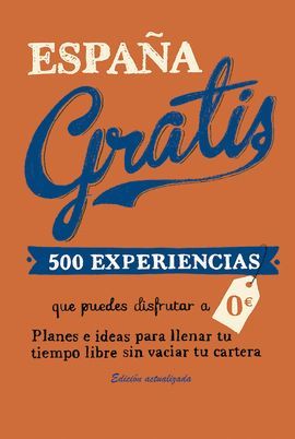 ESPAÑA GRATIS (RUSTICA). 500 EXPERIENCIAS