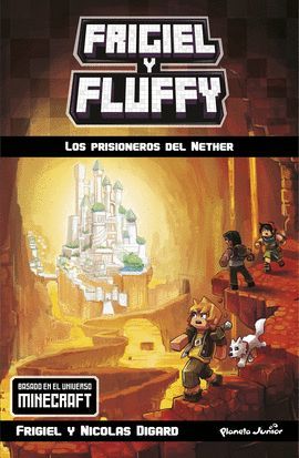 MINECRAFT. FRIGIEL Y FLUFFY 2. LOS PRISIONEROS DEL NETHER