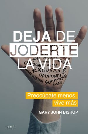 DEJA DE JODERTE LA VIDA