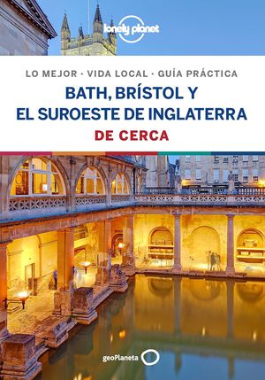 BATH, BRISTOL Y EL SUROESTE DE INGLATERRA DE CERCA, GUIA LONELY PLANET