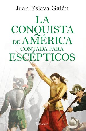 CONQUISTA DE AMÉRICA CONTADA PARA ESCÉPTICOS, LA