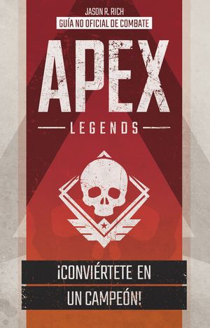 APEX LEGENDS. GUÍA NO OFICIAL DE COMBATE