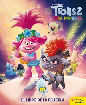 TROLLS 2 - GIRA MUNDIAL. EL LIBRO DE LA PELÍCULA