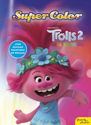 TROLLS 2 - GIRA MUNDIAL. SUPERCOLOR