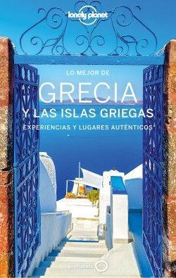 GRECIA Y LAS ISLAS GRIEGAS, LO MEJOR DE - LONELY PLANET