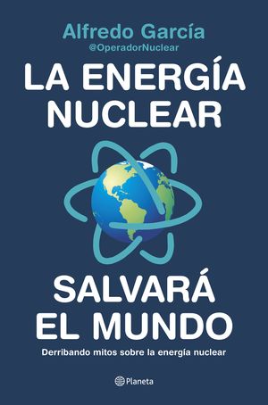 ENERGÍA NUCLEAR SALVARÁ EL MUNDO, LA