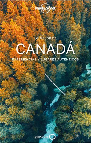 CANADÁ, LO MEJOR DE - LONELY PLANET