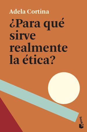 PARA QUÉ SIRVE REALMENTE LA ÉTICA?