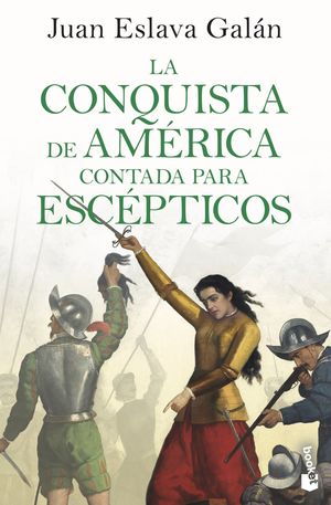 CONQUISTA DE AMÉRICA CONTADA PARA ESCÉPTICOS, LA