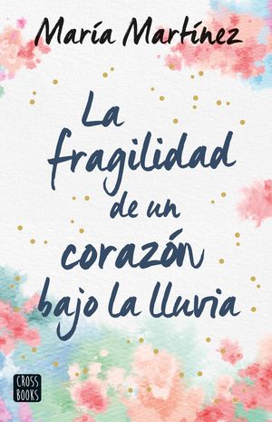 FRAGILIDAD DE UN CORAZÓN BAJO LA LLUVIA, LA