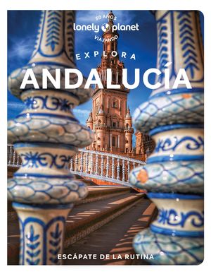 EXPLORA ANDALUCÍA, GUIA LONELY PLANET