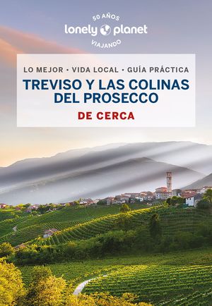 TREVISO Y LAS COLINAS DEL PROSECCO DE CERCA, GUIA LONELY PLANET