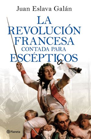 REVOLUCIÓN FRANCESA CONTADA PARA ESCÉPTICOS, LA