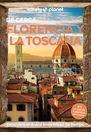 FLORENCIA Y LA TOSCANA DE CERCA - GUIA LONELY PLANET