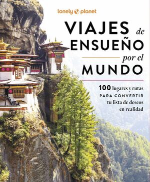 VIAJES DE ENSUEÑO POR EL MUNDO - LONELY PLANET -