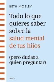 TODO LO QUE QUIERES SABER SOBRE LA SALUD MENTAL DE TUS HIJOS (PERO DUDAS A QUIÉN PREGUNTAR)