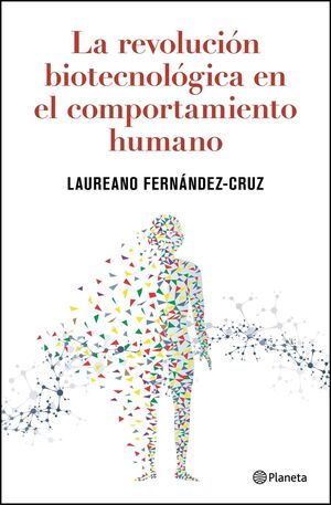 REVOLUCIÓN BIOTECNOLÓGICA EN EL COMPORTAMIENTO HUMANO, LA