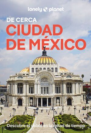 CIUDAD DE MÉXICO DE CERCA, GUIA DE LONELY PLANET