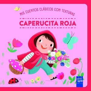 CAPERUCITA ROJA. MIS CUENTOS CLÁSICOS CON TEXTURAS.