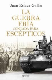 GUERRA FRÍA CONTADA PARA ESCÉPTICOS, LA
