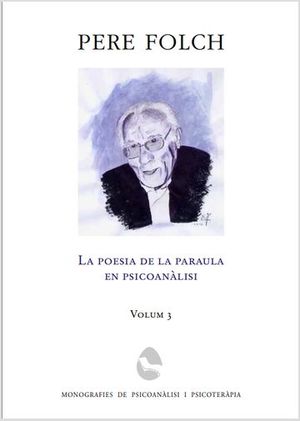 PERE FOLCH. LA POESIA DE LA PARAULA EN PSICOANÀLISI, VOLUM 1