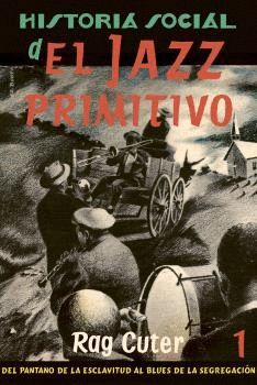 HISTORIA SOCIAL DEL JAZZ PRIMITIVO (VOL. 1)