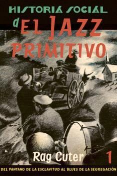HISTORIA SOCIAL DEL JAZZ PRIMITIVO VOL. 1