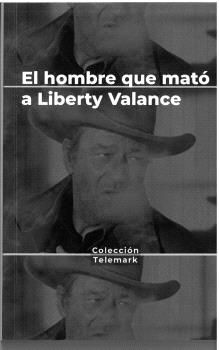 HOMBRE QUE MATÓ A LIBERTY VALANCE, EL - JOHN FORD