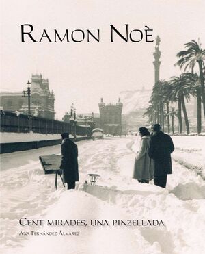 RAMON  NOÈ, CENT MIRADES, UNA PINZELLADA