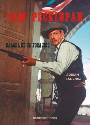 SAM PECKINPAH: BALADA DE UN FORAJIDO