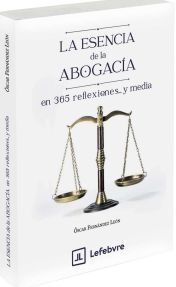 ESENCIA DE LA ABOGACÍA EN 365 REFLEXIONES Y MEDIA, LA