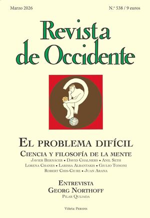 REVISTA DE OCCIDENTE 538: EL PROBLEMA DIFÍCIL. CIENCIA Y FILOSOFÍA DE LA MENTE