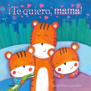 TE QUIERO, MAMÁ!