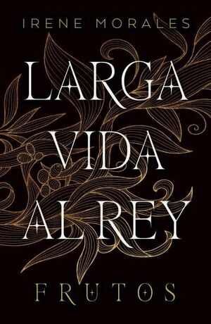 LARGA VIDA AL REY: FRUTOS