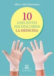 10 ANÈCDOTES PER DESCOBRIR LA MEDICINA