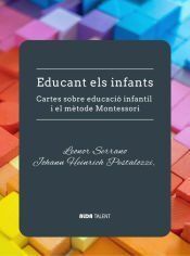 EDUCANT ELS INFANTS. CARTES SOBRE L´EDUCACIÓ INFANTIL. EL MÈTODE MONTESSORI