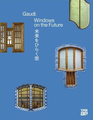 GAUDÍ: FINESTRES AL FUTUR / WINDOWS ON THE FUTURE
