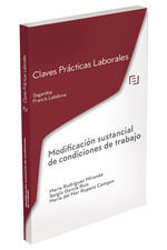 CLAVES PRÁCTICAS LABORALES. MODIFICACIÓN SUSTANCIAL DE CONDICIONES DE TRABAJO