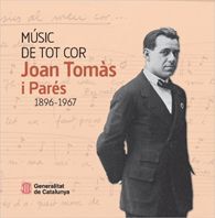 MÚSIC DE TOT COR: JOAN TOMÀS I PARÉS. 1896-1967
