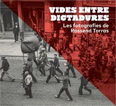 VIDES ENTRE DICTADURES. LES FOTOGRAFIES DE ROSSEND TORRAS