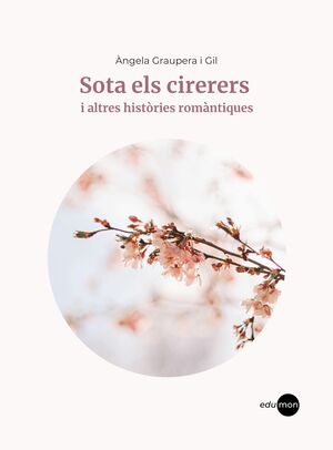 SOTA ELS CIRERERS I ALTRES HISTÒRIES ROMÀNTIQUES