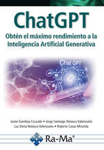 CHAT GPT. OBTÉN EL MÁXIMO RENDIMIENTO A LA INTELIGENCÍA ARTIFICIAL GENERATIVA