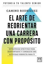 ARTE DE REORIENTAR UNA CARRERA CON PROPÓSITO, EL