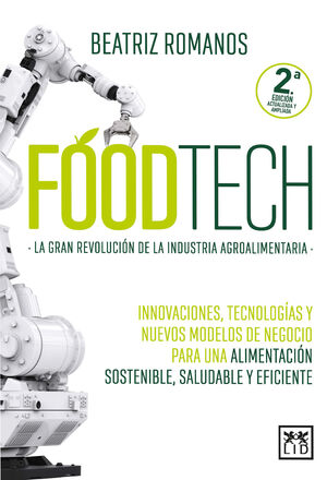 FOODTECH. LA GRAN REVOLUCION DE LA INDUSTRIA AGROALIMENTARIA