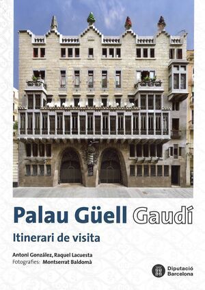PALAU GÜELL. GAUDÍ. ITINERARI DE VISITA