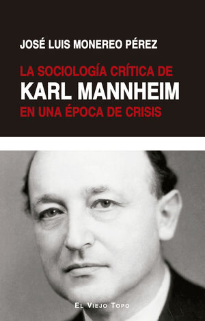 SOCIOLOGÍA CRÍTICA DE KARL MANNHEIM EN UNA ÉPOCA DE CRISIS, LA
