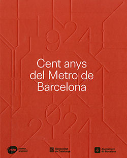 CENT ANYS DEL METRO DE BARCELONA. 1924-2024