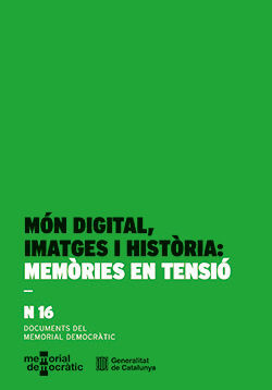 MÓN DIGITAL, IMATGES I HISTÒRIA: MEMÒRIES EN TENSIÓ
