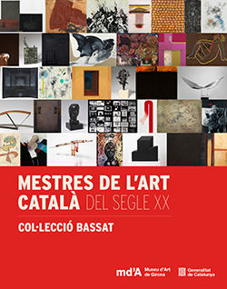 MESTRES DE L'ART CATALÀ DEL SEGLE XX. COL·LECCIÓ BASSAT